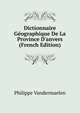 Dictionnaire G?ographique De La Province D'anvers (French Edition), Philippe Vandermaelen 