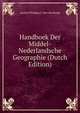 Handboek Der Middel-Nederlandsche Geographie (Dutch Edition), Laurent Philippe C. Den Van Bergh 