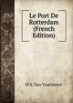 Le Port De Rotterdam (French Edition), H A. Van Ysselsteyn 