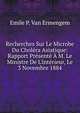 Recherches Sur Le Microbe Du Chol?ra Asiatique: Rapport Pr?sent? ? M. Le Ministre De L'int?rieur, Le 3 Novembre 1884, Emile P. Van Ermengem 