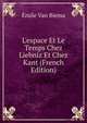 L'espace Et Le Temps Chez Liebniz Et Chez Kant (French Edition), Emile Van Biema 