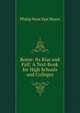Rome: Its Rise and Fall: A Text-Book for High Schools and Colleges, Philip Ness Van Myers 