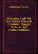 Girolamo Gigli Nei Suoi Scritti Polemici E Satirici: (Saggio Di Recerche) (Italian Edition), Manfredo Vanni 