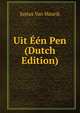 Uit Een Pen (Dutch Edition), Justus Van Maurik 