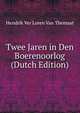 Twee Jaren in Den Boerenoorlog (Dutch Edition), Hendrik Ver Loren Van Themaat 