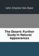 The Desert: Further Study in Natural Appearances, John Charles Van Dyke 