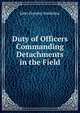 Duty of Officers Commanding Detachments in the Field, John Ormsby Vandeleur 
