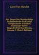 Het Leven Der Doorluchtige Nederlandsche En Eenige Hoogduitsche Schilders, Voormaals Byeen-Vergaderd En Beschreven, Volume 2 (Dutch Edition), Carel Van Mander 