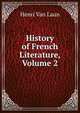History of French Literature, Volume 2, Henri Van Laun 
