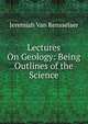 Lectures On Geology: Being Outlines of the Science, Jeremiah Van Rensselaer 