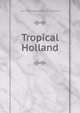 Tropical Holland, Henry Albert Willem Coene Van Torchiana 