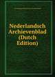 Nederlandsch Archievenblad (Dutch Edition), Vereeniging Archivarissen Van Nederland 
