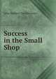 Success in the Small Shop, John Herbert Van Deventer 