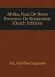 Afrika, Naar De Beste Bronnen: De Kongostaat (Dutch Edition), A C. Van Der Cruyssen 