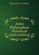 Initia Philosophiae Platonicae (Latin Edition), Philip Willem Van Heusde 