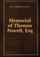 Memorial of Thomas Powell, Esq., R B. CLEERK VAN D.D. 