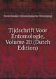 Tijdschrift Voor Entomologie, Volume 20 (Dutch Edition), Nederlandse Entomologische Vereniging 