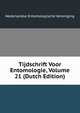 Tijdschrift Voor Entomologie, Volume 21 (Dutch Edition), Nederlandse Entomologische Vereniging 