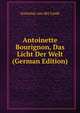Antoinette Bourignon, Das Licht Der Welt (German Edition), Antonius Van Der Linde 
