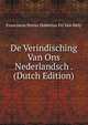 De Verindisching Van Ons Nederlandsch . (Dutch Edition), Franciscus Petrus Hubertus Pri Van Wely 