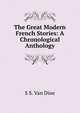 The Great Modern French Stories: A Chronological Anthology, S S. Van Dine 