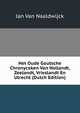 Het Oude Goutsche Chronycxken Van Hollandt, Zeelandt, Vrieslandt En Utrecht (Dutch Edition), Jan Van Naaldwijck 