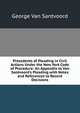 Precedents of Pleading in Civil Actions Under the New York Code of Procedure: An Appendix to Van Santvoord's Pleading with Notes and References to Recent Decisions, George Van Santvoord 