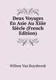 Deux Voyages En Asie Au Xiiie Siecle (French Edition), Willem Van Ruysbrook 