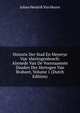 Historie Der Stad En Meyerye Van 'shertogenbosch: Alsmede Van De Voornaamste Daaden Der Hertogen Van Brabant, Volume 1 (Dutch Edition), Johan Hendrik Van Heurn 