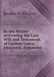 In the Matter of Proving the Last Will and Testament of Carlton Gates, Deceased: Argument, Reuben W. Van Pelt 