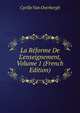 La R?forme De L'enseignement, Volume 1 (French Edition), Cyrille Van Overbergh 
