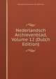 Nederlandsch Archievenblad, Volume 12 (Dutch Edition), Vereniging Archivarissen Van Nederland 