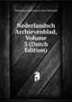 Nederlandsch Archievenblad, Volume 3 (Dutch Edition), Vereniging Archivarissen Van Nederland 