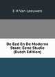 De Eed En De Moderne Staat: Eene Studie (Dutch Edition), E H Van Leeuwen 