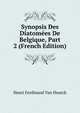 Synopsis Des Diatomees De Belgique, Part 2 (French Edition), Henri Ferdinand van Heurck 