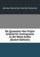De Quaestie Van Vrijen Arbeid En Immigratie in De West-Indie (Dutch Edition), Adriaan David Gon Van Der Netscher 