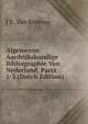 Algemeene Aardrijkskundige Bibliographie Van Nederland, Parts 1-3 (Dutch Edition), J E. Van Renesse 