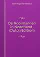 De Noormannen in Nederland . (Dutch Edition), Joan Hugo Van Bothus 