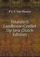 Inlandsch Landbouw-Crediet Op Java (Dutch Edition), P J. F. Van Heutsz 