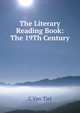 The Literary Reading Book: The 19Th Century, C Van Tiel 