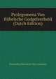 Prolegomena Van Bijbelsche Godgeleerheid (Dutch Edition), Everardus Henricus Van Leeuwen 