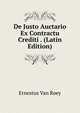 De Justo Auctario Ex Contractu Crediti . (Latin Edition), Ernestus Van Roey 