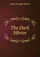 The Dark Mirror, Louis Joseph Vance 