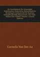 De Geschiedenis Der Vereenigde Nederlanden, Enderzelver Buitenlandsche Bezittingen: Geduurende De Staatsen Erfstadhouderlijke Regeerwijze, Ten Tijde . Willem Den Vijfden, Volume 1 (Dutch Edition), Cornelis Van Der Aa 
