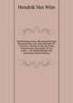 Huiszittend Leeven: Bevattende Eenige Mengelstoffen Over Afzonderlijke En, Voorheen, Weinig of Niet Bewerkte Onderwerpen, Betreklijk Tot De Letter-, . En Oudheidkunde Van Nederland (Dutch Edition), Hendrik Van Wijn 