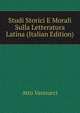 Studi Storici E Morali Sulla Letteratura Latina (Italian Edition), Atto Vannucci 