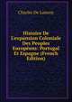 Histoire De L'expansion Coloniale Des Peuples Europ?ens: Portugal Et Espagne (French Edition), Charles De Lannoy 