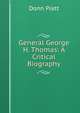 General George H. Thomas: A Critical Biography, Donn Piatt 