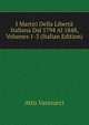 I Martiri Della Liberta Italiana Dal 1794 Al 1848, Volumes 1-3 (Italian Edition), Atto Vannucci 