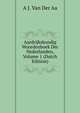 Aardrijkskundig Woordenboek Der Nederlanden, Volume 1 (Dutch Edition), A J. Van Der Aa 